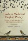 Birds in Medieval English Poetry : Metaphors, Realities, Transformations - eBook