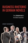Business Rhetoric in German Novels : From <I>Buddenbrooks</I> to the Global Corporation - eBook