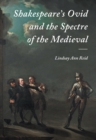 Shakespeare's Ovid and the Spectre of the Medieval - eBook
