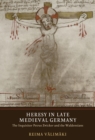 Heresy in Late Medieval Germany : The Inquisitor Petrus Zwicker and the Waldensians - eBook