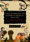 Popular Memory and Gender in Medieval England : Men, Women, and Testimony in the Church Courts, c.1200-1500 - eBook