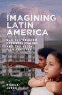 Imagining Latin America : Magical Realism, Cosmopolitanism and the !Viva! Film Festival - eBook