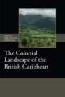 The Colonial Landscape of the British Caribbean - eBook