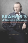 Brahms's A German Requiem : Reconsidering Its Biblical, Historical, and Musical Contexts - eBook