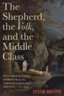 The Shepherd, the <I>Volk</I>, and the Middle Class : Transformations of Pastoral in German-Language Writing, 1750-1850 - eBook