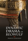 The Dynastic Drama of <I>Beowulf</I> - eBook