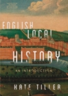 English Local History : An Introduction - eBook