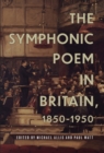 The Symphonic Poem in Britain, 1850-1950 - eBook