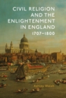 Civil Religion and the Enlightenment in England, 1707-1800 - eBook