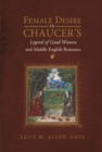 Female Desire in Chaucer's <I>Legend of Good Women</I> and Middle English Romance - eBook