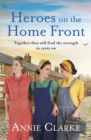 Heroes on the Home Front : A wonderfully uplifting wartime story - Book