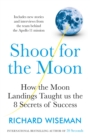 Shoot for the Moon : How the Moon Landings Taught us the 8 Secrets of Success - eBook