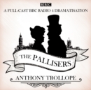 The Pallisers : 12 BBC Radio 4 full cast dramatisations - Book