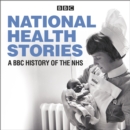National Health Stories : A BBC History of the NHS - eAudiobook
