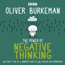 Power of Negative Thinking : and how it can be a powerful route to joy, success and satisfaction - eAudiobook