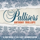 Pallisers : A full-cast BBC radio dramatisation - eAudiobook