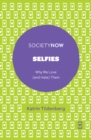 Selfies : Why We Love (and Hate) Them - eBook