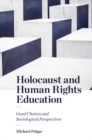 Holocaust and Human Rights Education : Good Choices and Sociological Perspectives - eBook