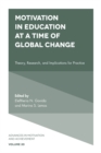 Motivation in Education at a Time of Global Change : Theory, Research, and Implications for Practice - eBook
