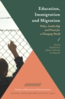 Education, Immigration and Migration : Policy, Leadership and Praxis for a Changing World - Book