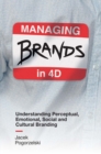 Managing Brands in 4D : Understanding Perceptual, Emotional, Social and Cultural Branding - eBook