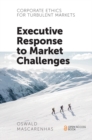 Corporate Ethics for Turbulent Markets : Executive Response to Market Challenges - Book