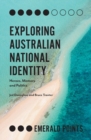 Exploring Australian National Identity : Heroes, Memory and Politics - eBook
