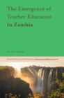 The Emergence of Teacher Education in Zambia - Book