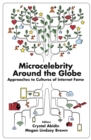Microcelebrity Around the Globe : Approaches to Cultures of Internet Fame - Book