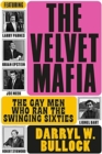 The Velvet Mafia: The Gay Men Who Ran the Swinging Sixties - Book