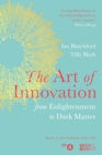 The Art of Innovation : From Enlightenment to Dark Matter, as featured on Radio 4 - Book