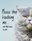 Please Stop Touching Me ... and Other Haikus by Cats - Book