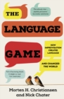 The Language Game : How improvisation created language and changed the world - Book