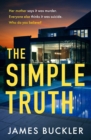 The Simple Truth : A gripping, twisty, thriller that you won't be able to put down, perfect for fans of Anatomy of a Scandal and Showtrial - Book
