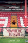 Nowhere to Run : The ridiculous life of a semi-professional football club chairman - Book