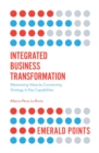 Integrated Business Transformation : Maximizing Value by Connecting Strategy to Key Capabilities - Book