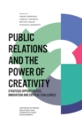 Public Relations and the Power of Creativity : Strategic Opportunities, Innovation and Critical Challenges - Book