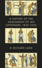 A History of the Assessment of Sex Offenders : 1830-2020 - eBook