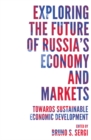 Exploring the Future of Russia's Economy and Markets : Towards Sustainable Economic Development - eBook