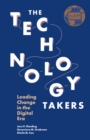The Technology Takers : Leading Change in the Digital Era - Book
