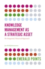 Knowledge Management as a Strategic Asset : An Integrated, Historical Approach - Book