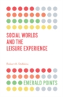 Social Worlds and the Leisure Experience - Book