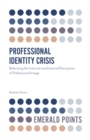 Professional Identity Crisis : Balancing the Internal and External Perception of Professional Image - Book