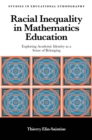 Racial Inequality in Mathematics Education : Exploring Academic Identity as a Sense of Belonging - Book