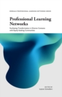 Professional Learning Networks : Facilitating Transformation in Diverse Contexts with Equity-seeking Communities - Book