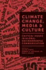 Climate Change, Media & Culture : Critical Issues in Global Environmental Communication - Book