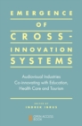 Emergence of Cross-innovation Systems : Audiovisual Industries Co-innovating with Education, Health Care and Tourism - eBook