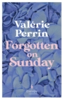 Forgotten on Sunday : From the million copy bestselling author of Fresh Water for Flowers - Book
