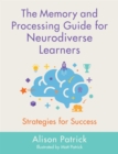 The Memory and Processing Guide for Neurodiverse Learners : Strategies for Success - Book