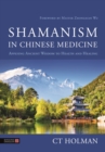 Shamanism in Chinese Medicine : Applying Ancient Wisdom to Health and Healing - eBook